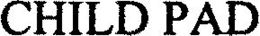 CHILD PAD trademark