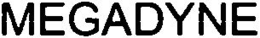 MEGADYNE trademark