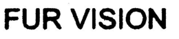FUR VISION trademark