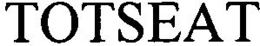 TOTSEAT trademark