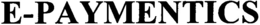 E-PAYMENTICS trademark