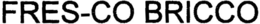 FRES-CO BRICCO trademark