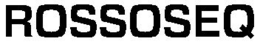 ROSSOSEQ trademark