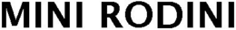 MINI RODINI trademark