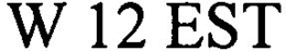 W 12 EST trademark