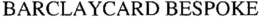 BARCLAYCARD BESPOKE trademark