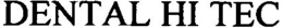 DENTAL HI TEC trademark