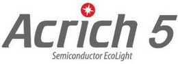 ACRICH 5 SEMICONDUCTOR ECOLIGHT trademark