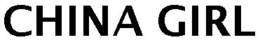 CHINA GIRL trademark
