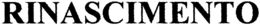 RINASCIMENTO trademark