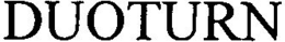 DUOTURN trademark