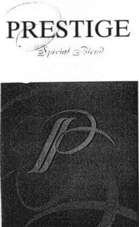 PRESTIGE P SPECIAL BLEND trademark