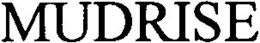 MUDRISE trademark
