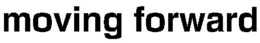 MOVING FORWARD trademark