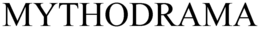 MYTHODRAMA trademark