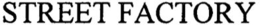 STREET FACTORY trademark