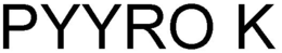 PYYRO K trademark