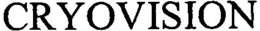CRYOVISION trademark