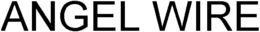 ANGEL WIRE trademark