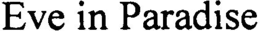 EVE IN PARADISE trademark
