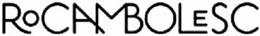 ROCAMBOLESC trademark