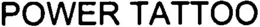 POWER TATTOO trademark