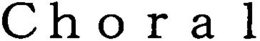 CHORAL trademark