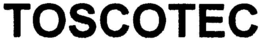 TOSCOTEC trademark