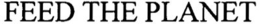 FEED THE PLANET trademark
