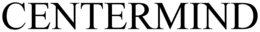 CENTERMIND trademark