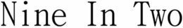 NINE IN TWO trademark
