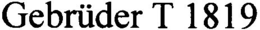 GEBRÜDER T 1819 trademark