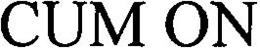 CUM ON trademark