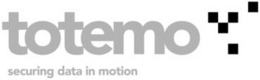 TOTEMO SECURING DATA IN MOTION trademark