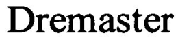 DREMASTER trademark