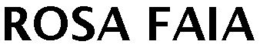 ROSA FAIA trademark