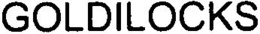 GOLDILOCKS trademark