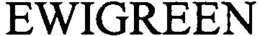 EWIGREEN trademark