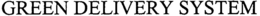 GREEN DELIVERY SYSTEM trademark