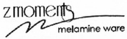 ZMOMENTS MELAMINE WARE trademark