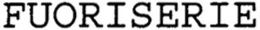 FUORISERIE trademark