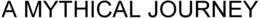 A MYTHICAL JOURNEY trademark