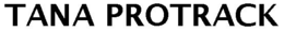 TANA PROTRACK trademark