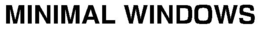 MINIMAL WINDOWS trademark