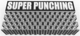 SUPER PUNCHING trademark