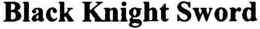 BLACK KNIGHT SWORD trademark