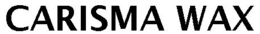 CARISMA WAX trademark