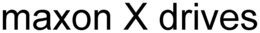 MAXON X DRIVES trademark