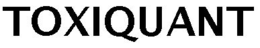 TOXIQUANT trademark