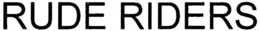 RUDE RIDERS trademark